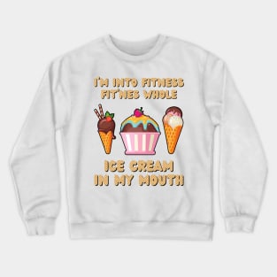 I'm Into Fitness Ice Cream Funny Crewneck Sweatshirt